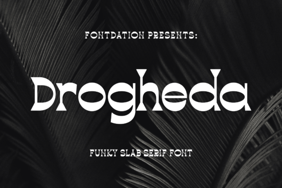 Discovering Drogheda: A Versatile Slab Serif for Creative Projects